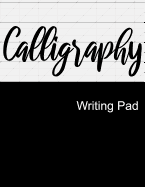 Calligraphy Writing Pad: Calligraphy Practice Notebook Paper and Workbook for Lettering Artist and Lettering for Beginners