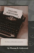 Calling Elections: The History of Horse-Race Journalism