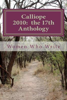 Calliope 2010: the 17th Anthology: 17th Annual Anthology of Women Who Write - Ellis, Mary Beth (Contributions by), and O'Dell, Mary (Contributions by), and Frisa, Linda (Contributions by)