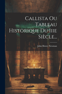 Callista Ou Tableau Historique Du Iiie Siecle...