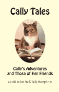 Cally Tales: Cally's Adventures and Those of Her Friends