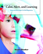Calm, Alert and Learning: Classroom Strategies for Self-Regulation
