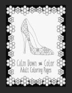 Calm Down and Color Adult Coloring Pages: These Adult Coloring Books make perfect gifts for teenage girls! - Fashion Coloring Book - Shoe Coloring Pages - Gifts for Grandma