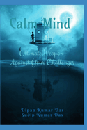 Calm Mind: Ultimate Weapon Against Your Challenges