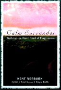 Calm Surrender: Walking the Hard Path of Forgiveness
