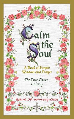 Calm the Soul: A Book of Simple Wisdom and Prayer - Poor Clares, The