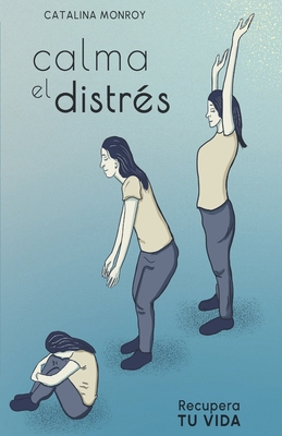 Calma el Distrs: Recupera tu Vida - Monroy, Catalina
