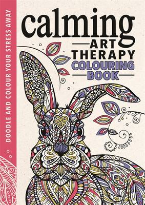 Calming Art Therapy: Doodle and Colour Your Stress Away - 