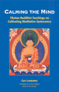 Calming the Mind: Tibetan Buddhist Teachings on Cultivating Meditative Quiescence