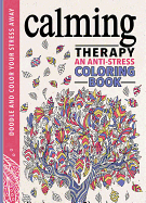 Calming Therapy: An Anti-Stress Coloring Book