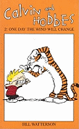 Calvin And Hobbes Volume 2: One Day the Wind Will Change: The Calvin & Hobbes Series