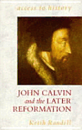 Calvin and the Later Reformation - Randell, Keith