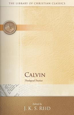 Calvin: Theological Treatises - Reid, J K S (Editor)