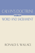 Calvin's Doctrine of the Word and Sacrament