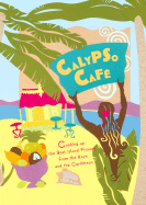 Calypso Cafe: Cooking Up the Best Island Flavors from the Keys and the Caribbean