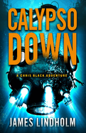 Calypso Down: A Chris Black Adventure Volume 4