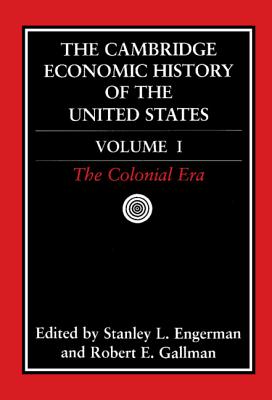 Camb Econ Hist of United States v.1 - Engerman, Stanley L (Editor), and Gallman, Robert E (Editor)