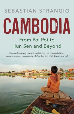 Cambodia: From Pol Pot to Hun Sen and Beyond - Strangio, Sebastian