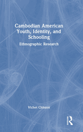 Cambodian American Youth, Identity, and Schooling: Ethnographic Research