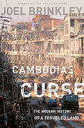 Cambodia's Curse: The Modern History of a Troubled Land - Brinkley, Joel