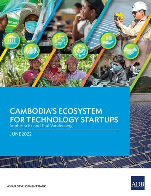 Cambodia's Ecosystem for Technology Startups - Ek, Sopheara, and Vandenberg, Paul