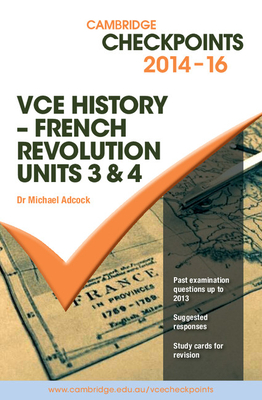 Cambridge Checkpoints VCE History - French Revolution 2014-16 - Adcock, Michael