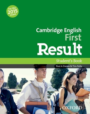 Cambridge English: First Result: Student's Book: Fully updated for the revised 2015 exam - Davies, Paul, and Falla, Tim