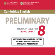 Cambridge English Preliminary 8 Audio CDs (2): Authentic Examination Papers from Cambridge English Language Assessment