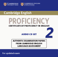 Cambridge English Proficiency 2 Audio CDs (2): Authentic Examination Papers from Cambridge English Language Assessment