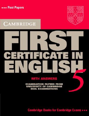 Cambridge First Certificate in English 5 with Answers: Examination Papers from the University of Cambridge Local Examinations Syndicate - University Of Cambridge Local Examinations Syndicate