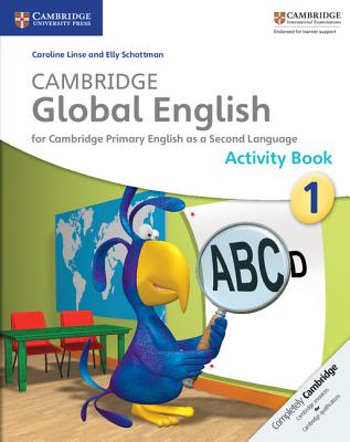 Cambridge Global English Stage 1 Activity Book: For Cambridge Primary English as a Second Language - Linse, Caroline, and Schottman, Elly