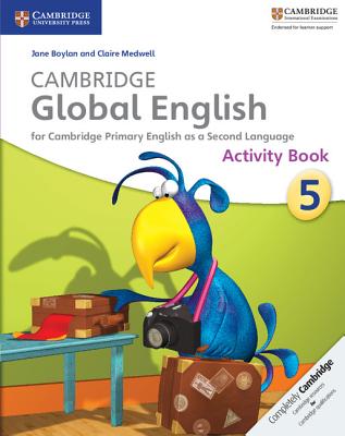 Cambridge Global English Stage 5 Activity Book: For Cambridge Primary English as a Second Language - Boylan, Jane, Dr., and Medwell, Claire