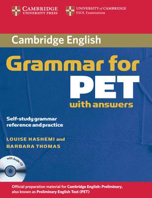 Cambridge Grammar for PET with Answers: Self-Study Grammar Reference and Practice - Hashemi, Louise, and Thomas, Barbara