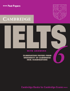 Cambridge IELTS 6 Student's Book with answers: Examination papers from University of Cambridge ESOL Examinations