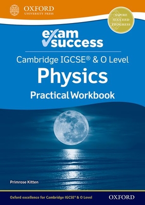 Cambridge IGCSE & O Level Physics: Exam Success Practical Workbook - Kitten, Primrose
