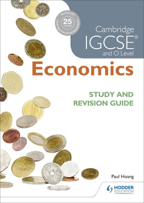 Cambridge IGCSE and O Level Economics Study and Revision Guide - Hoang, Paul, and Ducie, Margaret