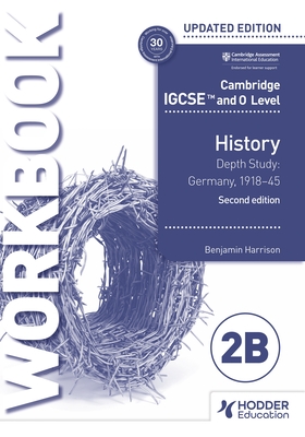 Cambridge IGCSE and O Level History Workbook 2B - Depth study: Germany, 1918-45 2nd Edition - Harrison, Benjamin