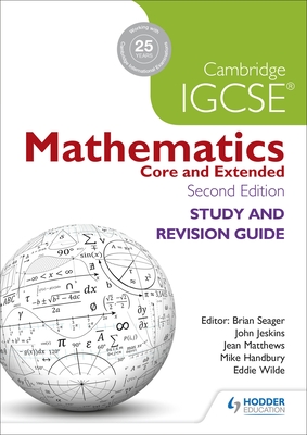 Cambridge IGCSE Mathematics Study and Revision Guide 2nd edition - Seager, Brian, and Handbury, Mike, and Jeskins, John