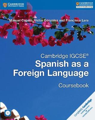 Cambridge IGCSE (R) Spanish as a Foreign Language Coursebook with Audio CD - Capelo, Manuel, and Gonzalez, Victor, and Lara, Francisco