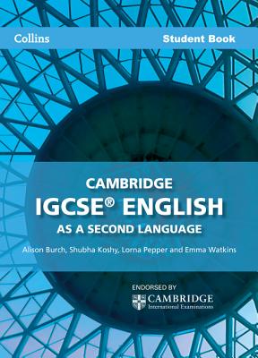 Cambridge IGCSE (TM) English as a Second Language Student's Book - Pepper, Lorna (Series edited by), and Burch, Alison, and Koshy, Shubha