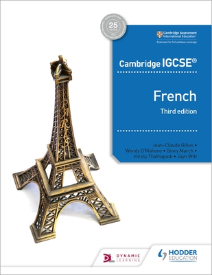 Cambridge Igcse(tm) French Student Book Third Edition: Hodder Education Group - Chevrier-Clarke, Sverine, and Gilles, Jean-Claude, and Thathapudi, Kirsty