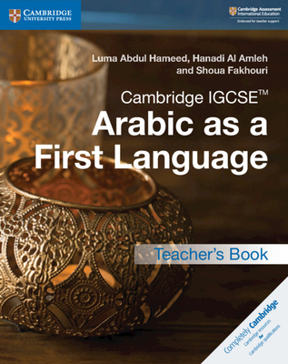 Cambridge IGCSETM Arabic as a First Language Teacher's Book - Abdul Hameed, Luma, and Al Amleh, Hanadi, and Fakhouri, Shoua