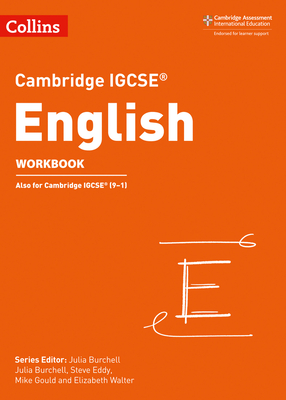 Cambridge IGCSETM English Workbook - Burchell, Julia (Series edited by), and Eddy, Steve, and Gould, Mike