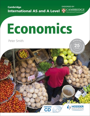 Cambridge International AS and A Level Economics - Smith, Peter