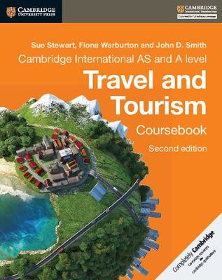 Cambridge International AS and A Level Travel and Tourism Coursebook - Stewart, Sue, and Warburton, Fiona, and Smith, John D.