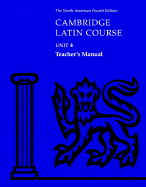 Cambridge Latin Course Unit 4 Teacher's Manual North American Edition - North American Cambridge Classics Project