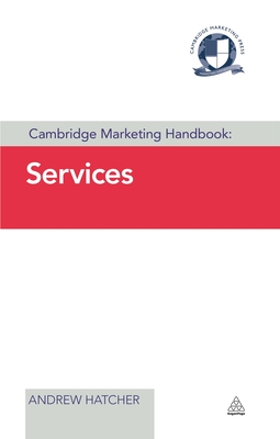 Cambridge Marketing Handbook: Services - Hatcher, Andrew