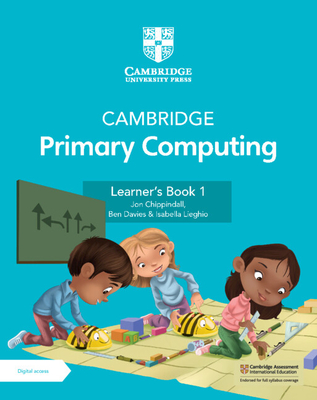 Cambridge Primary Computing Learner's Book 1 with Digital Access (1 Year) - Chippindall, Jon, and Davies, Ben, and Lieghio, Isabella