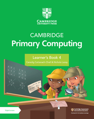 Cambridge Primary Computing Learner's Book 4 with Digital Access (1 Year) - Cattanech-Chell, Ceredig, and Lacey, Nichola