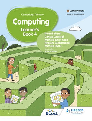 Cambridge Primary Computing Learner's Book Stage 4 - Birbal, Roland, and Taylor, Michele, and Mohammed, Nazreen